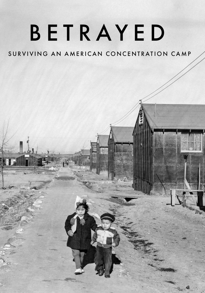 Betrayed Surviving an American Concentration Camp