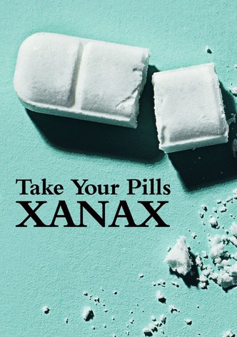 Take Your Pills: Xanax