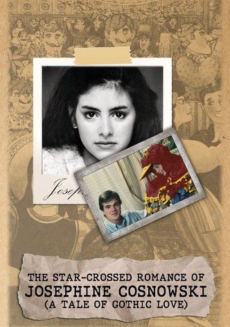 The Star-Crossed Romance of Josephine Cosnowski (a Tale of Gothic Love)