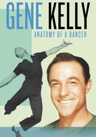 Gene Kelly: Anatomy of a Dancer