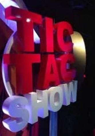 Tic tac show
