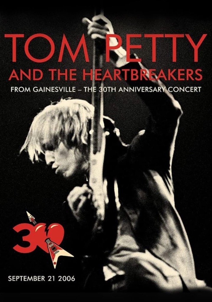 Tom Petty & The Heartbreakers From Gainesville - The 30th Anniversary Concert