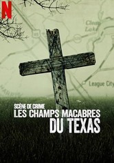 Scène de crime : Les champs macabres du Texas