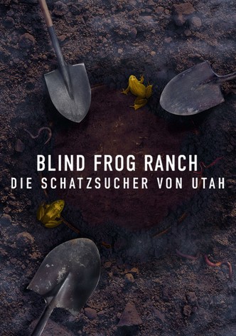 Blind Frog Ranch - Die Schatzsucher von Utah Blind Frog Ranch - Die Schatzsucher von Utah Staffel 1