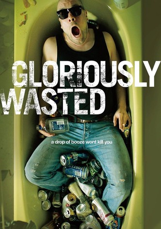 Gloriously Wasted