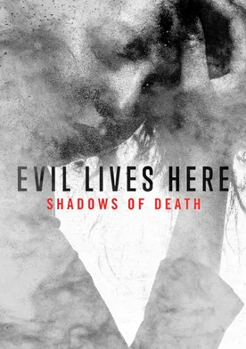 Evil Lives Here: Shadows Of Death - streaming online