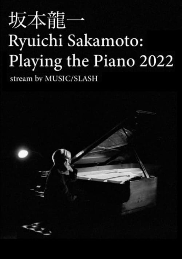 Ryuichi Sakamoto: Playing the Piano 2022