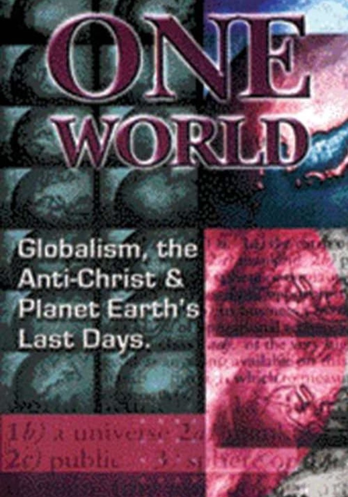 One World Globalism, the Anti-Christ, and Planet Earths Last Days