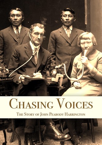 Chasing Voices: The Story of John Peabody Harrington