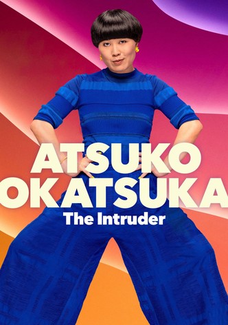 Atsuko Okatsuka: The Intruder