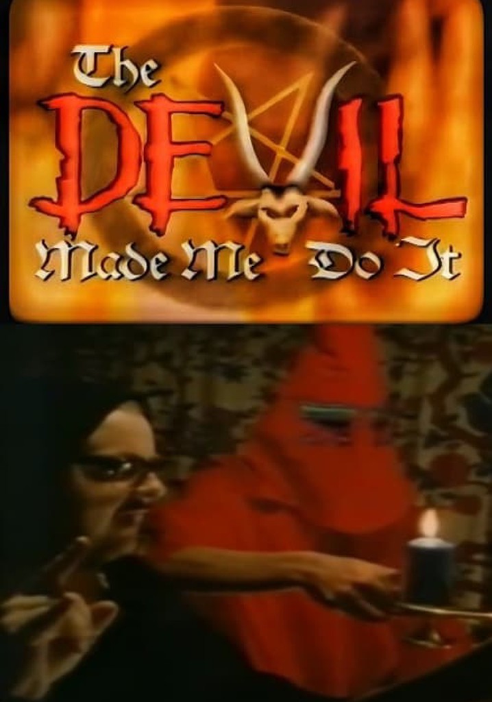 The Devil Made Me Do It