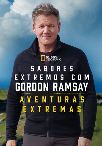 Sabores Extremos com Gordon Ramsay: Aventuras Extremas
