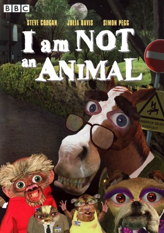 I Am Not an Animal
