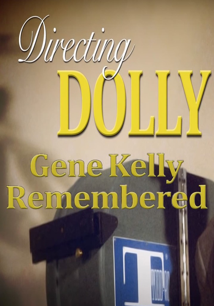 Directing Dolly: Gene Kelly Remembered
