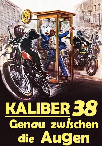 Kaliber 38 - Genau zwischen die Augen