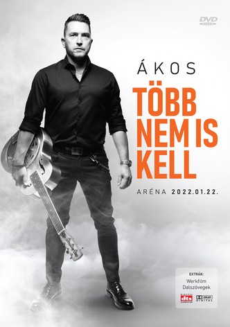 Ákos: Több Nem Is Kell