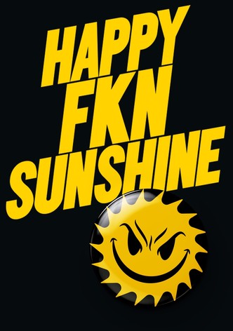 Happy FKN Sunshine