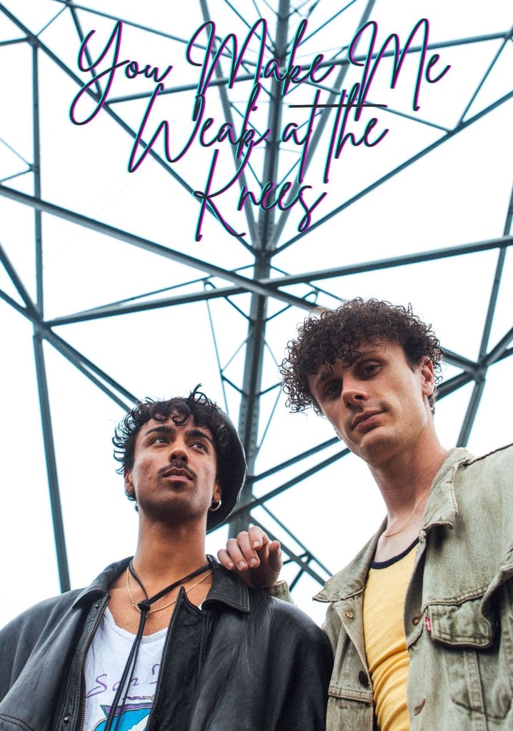 You Make Me Weak at the Knees