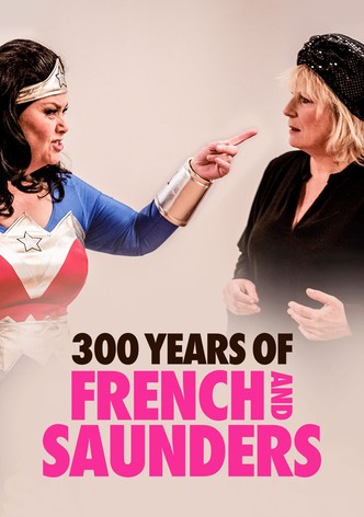 300 Years of French & Saunders