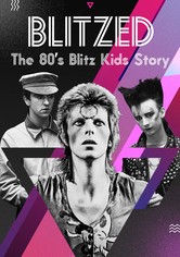 Blitzed: The 80's Blitz Kids Story
