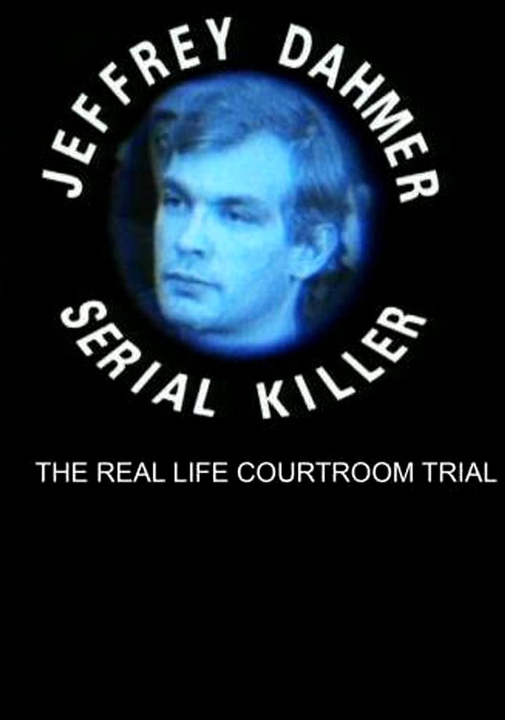 The Trial of Jeffrey Dahmer: Serial Killer