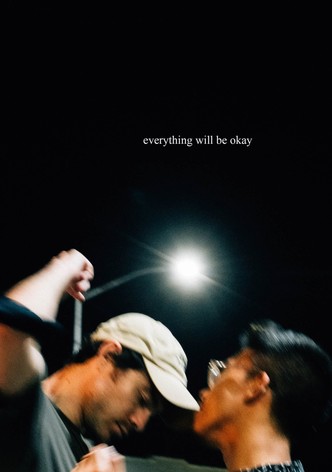 Everything Will Be Okay