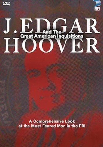 J. Edgar Hoover and the Great American Inquisitions