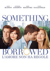 Something Borrowed - L'amore non ha regole