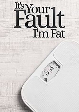 It's Your Fault I'm Fat S2