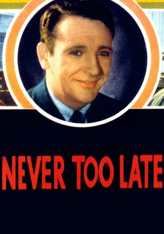 Never Too Late