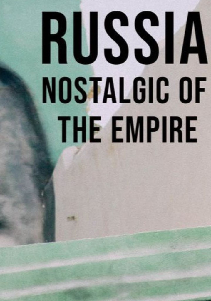 Russia, Nostalgic for the Empire