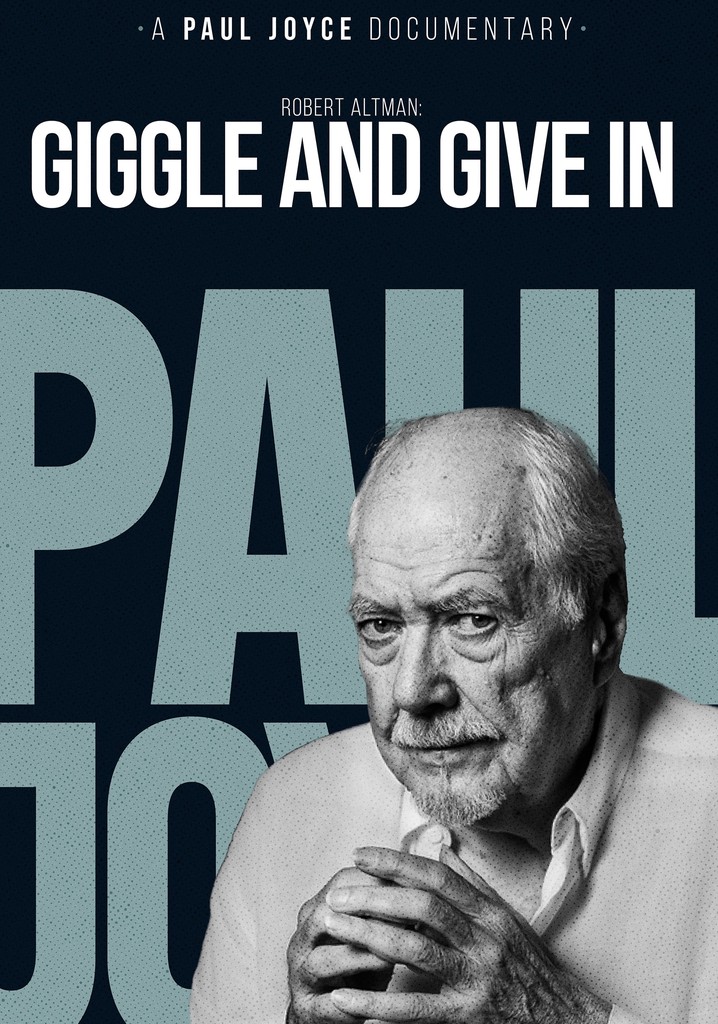 Robert Altman: Giggle And Give In