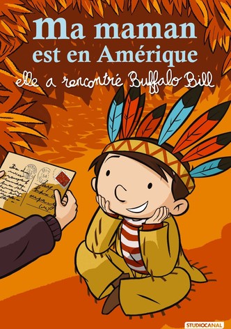 Ma maman est en Amérique, elle a rencontré Buffalo Bill