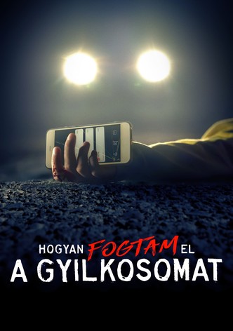 Hogyan fogtam el a gyilkosomat