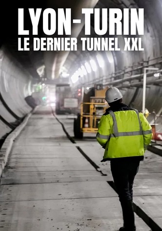 Lyon-Turin : Le Dernier Tunnel XXL