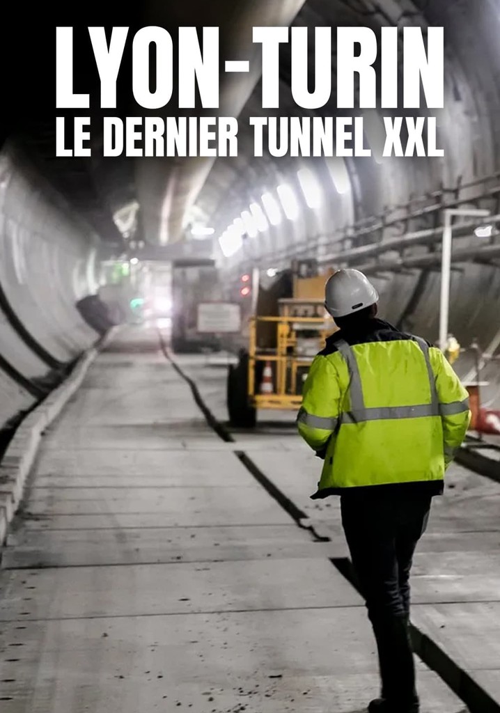 Lyon-Turin : Le Dernier Tunnel XXL