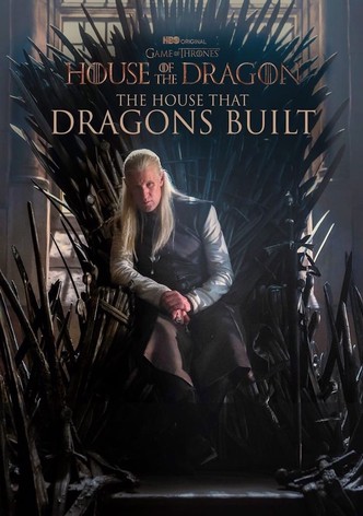 House Of The Dragon: The House That Dragons Built