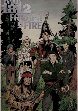 Canada 1812: Forged in Fire
