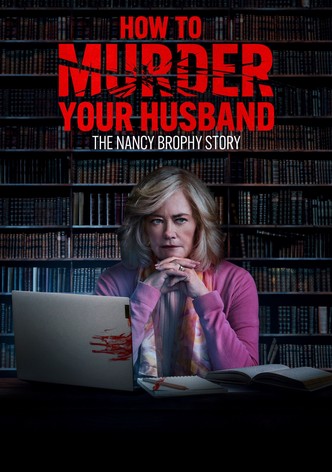 Jak zabít svého manžela: Příběh Nancy Brophyové