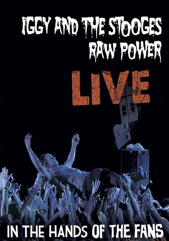 Iggy and the Stooges - Raw Power Live (In the Hands of the Fans)