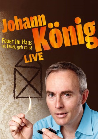 Johann König - Feuer im Haus ist teuer, geh' raus - Live!