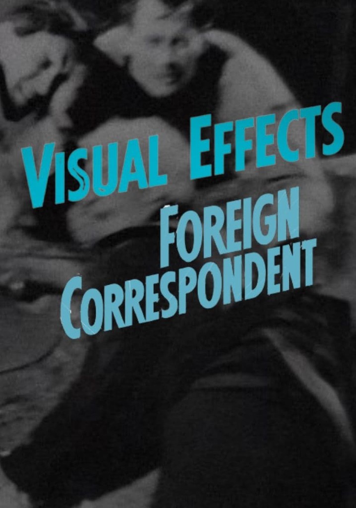 Visual Effects in Foreign Correspondent