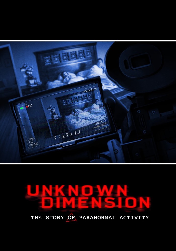 Unknown Dimension: The Story of Paranormal Activity