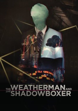 The Weatherman and the Shadowboxer