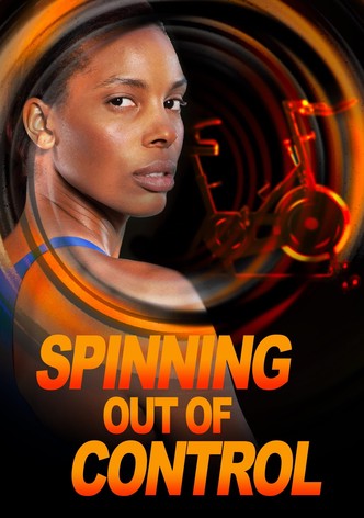 Spinning Out of Control