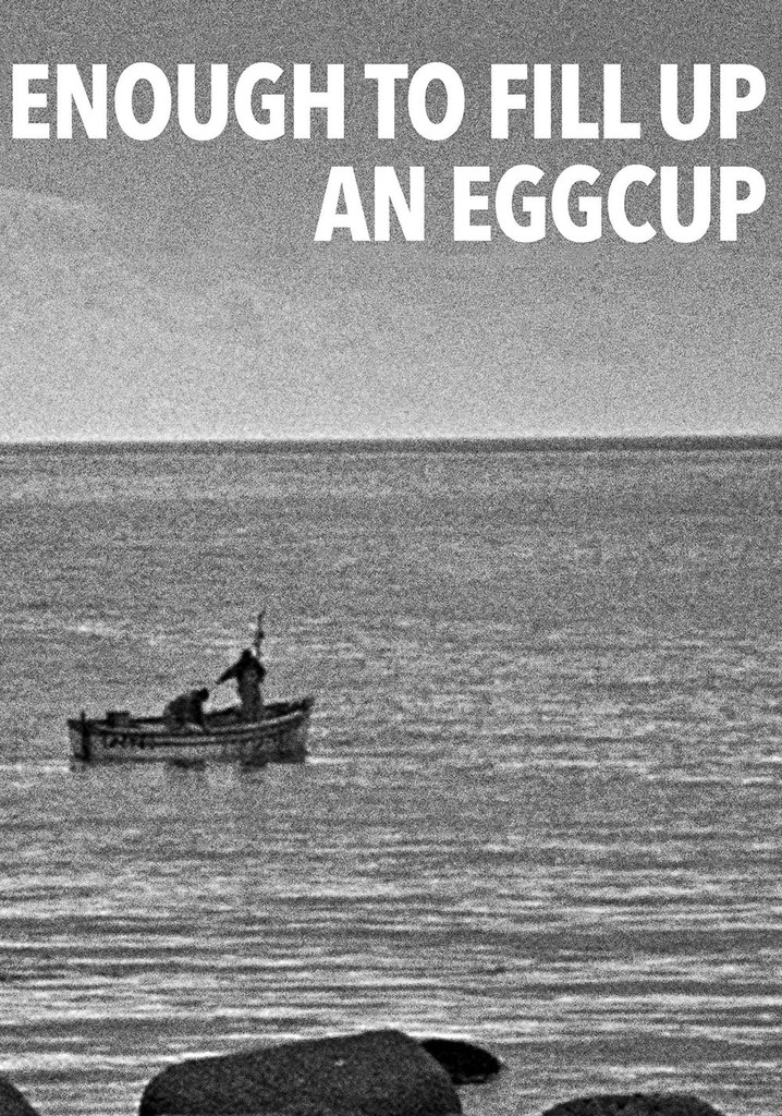 Enough to Fill Up an Eggcup