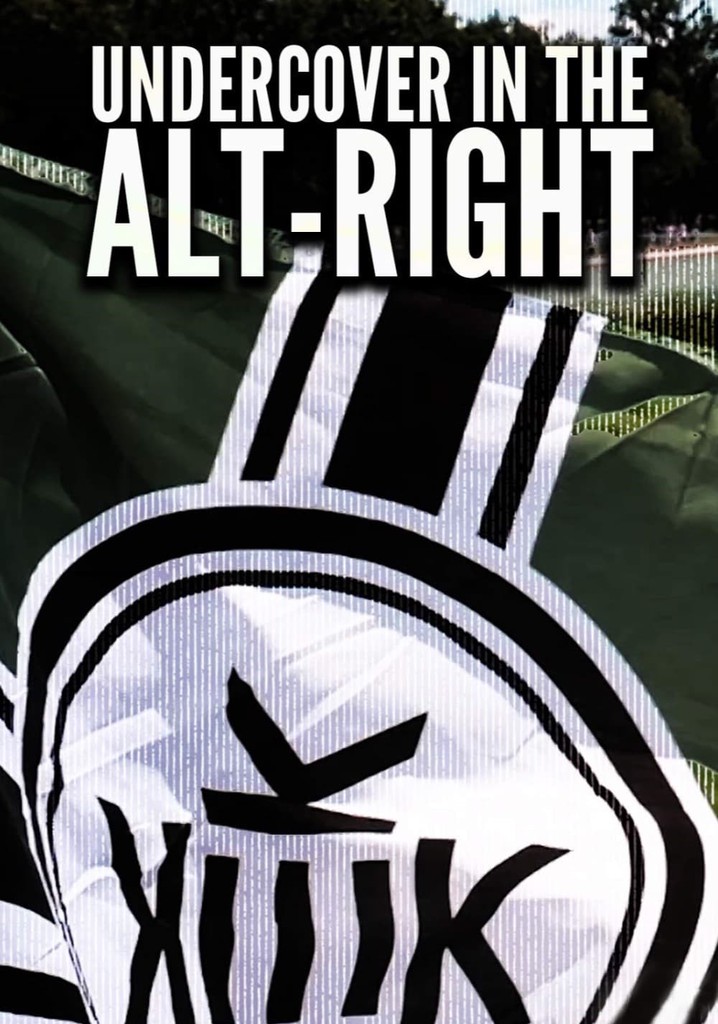 Undercover in the Alt-Right