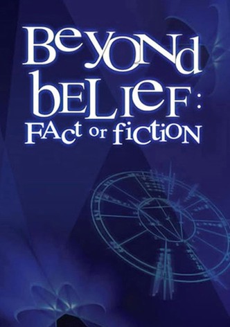 Beyond Belief: Fact or Fiction