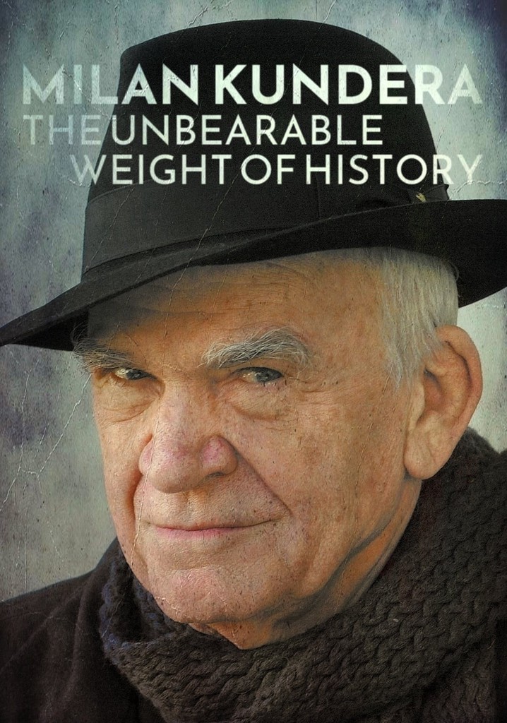 Milan Kundera: The Unbearable Weight of History