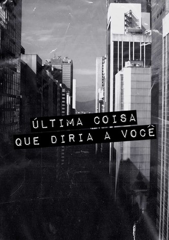 Última coisa que diria a você